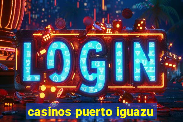 casinos puerto iguazu